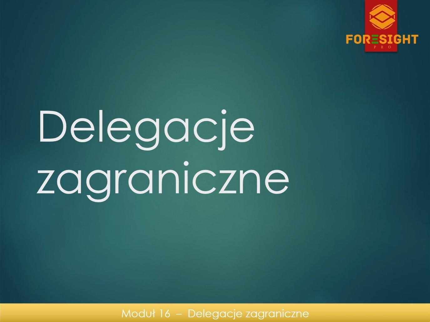 Dostęp do modułu 16. Delegacje zagraniczne
