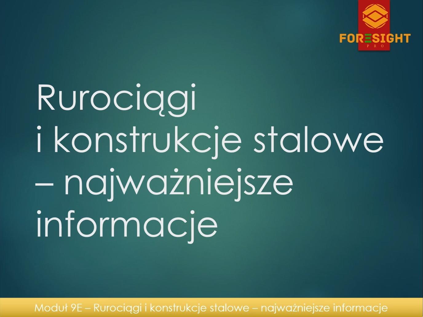 Dostęp do modułu 9E. Rurociągi i konstrukcje stalowe - kluczowe informacje